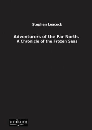 Carte Adventurers of the Far North. Stephen Leacock