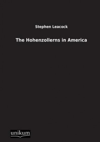 Kniha Hohenzollerns in America Stephen Leacock