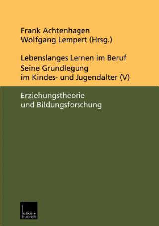 Kniha Lebenslanges Lernen im Beruf - Seine Grundlegung im Kindes- und Jugendalter Frank Achtenhagen