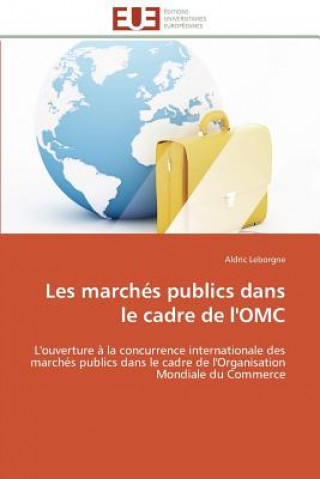 Knjiga Les March s Publics Dans Le Cadre de l'Omc Aldric Leborgne