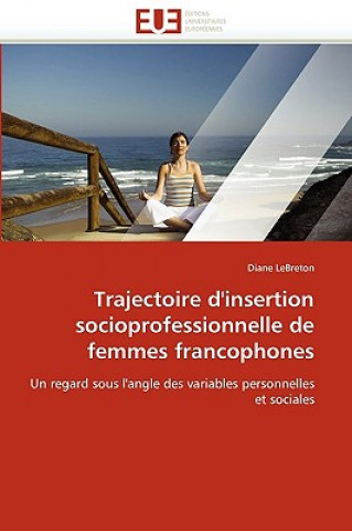 Kniha Trajectoire D'Insertion Socioprofessionnelle de Femmes Francophones Diane LeBreton