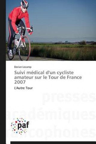 Книга Suivi Medical d'Un Cycliste Amateur Sur Le Tour de France 2007 Dorian Lecamp