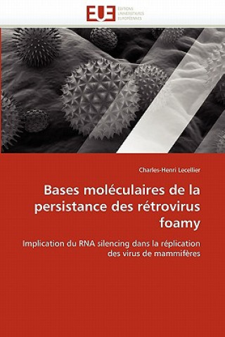 Kniha Bases Mol culaires de la Persistance Des R trovirus Foamy Charles-Henri Lecellier