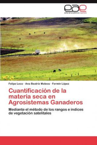 Книга Cuantificacion de la materia seca en Agrosistemas Ganaderos Felipe Leco