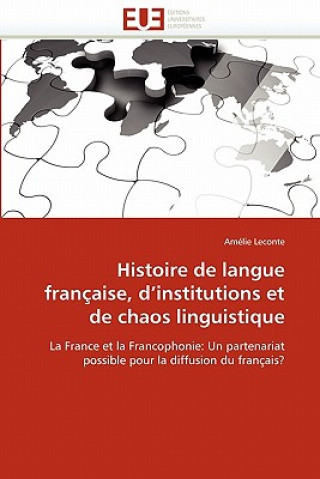 Книга Histoire de Langue Fran aise, D Institutions Et de Chaos Linguistique Amélie Leconte