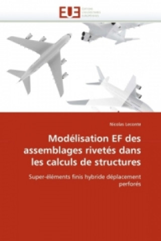 Kniha Modélisation EF des assemblages rivetés dans les calculs de structures Nicolas Leconte