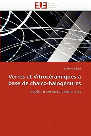 Книга Verres Et Vitroc ramiques   Base de Chalco-Halog nures Yannick Ledemi