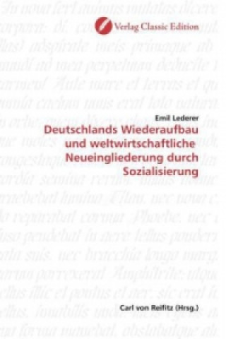 Kniha Deutschlands Wiederaufbau und weltwirtschaftliche  Neueingliederung durch Sozialisierung Emil Lederer