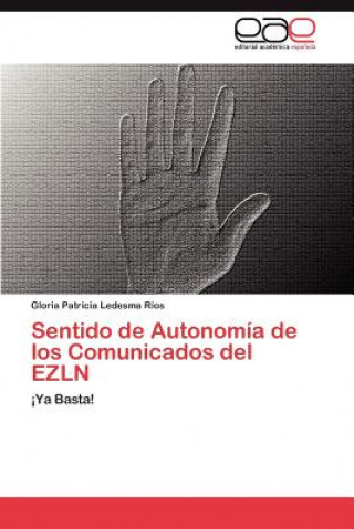 Könyv Sentido de Autonomia de los Comunicados del EZLN Gloria Patricia Ledesma Ríos