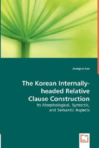 Könyv Korean Internally-headed Relative Clause Construction Jeongrae Lee