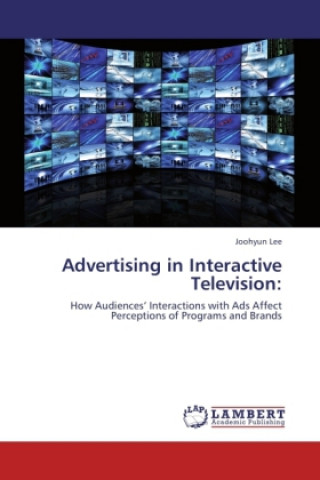 Kniha Advertising in Interactive Television: Joohyun Lee