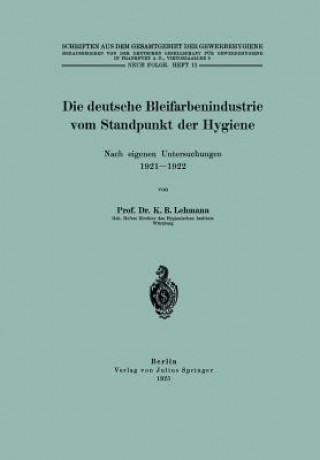 Livre Die Deutsche Bleifarbenindustrie Vom Standpunkt Der Hygiene K. B. Lehmann