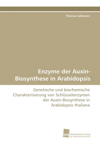 Könyv Enzyme der Auxin-Biosynthese in Arabidopsis Thomas Lehmann