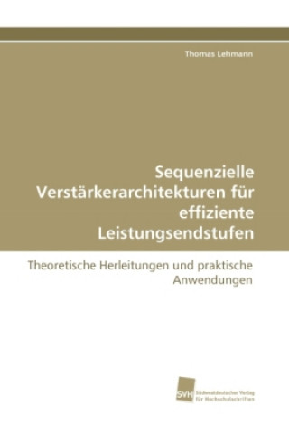 Knjiga Sequenzielle Verstärkerarchitekturen für effiziente Leistungsendstufen Thomas Lehmann