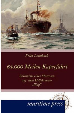 Kniha 64000 Seemeilen Kaperfahrt Fritz Leimbach