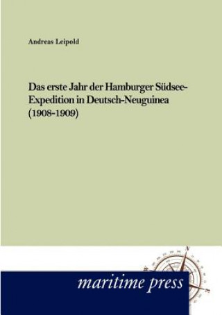 Βιβλίο erste Jahr der Hamburger Sudsee-Expedition in Deutsch- Neuguinea (1908-1909) Andreas Leipold