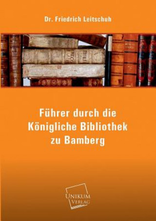 Libro Fuhrer Durch Die Konigliche Bibliothek Zu Bamberg Friedrich Leitschuh