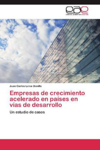 Buch Empresas de crecimiento acelerado en países en vías de desarrollo Juan Carlos Leiva Bonilla