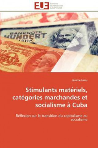 Kniha Stimulants Mat riels, Cat gories Marchandes Et Socialisme   Cuba Jérôme Leleu