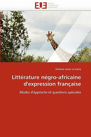 Книга Litt rature N gro-Africaine d'Expression Fran aise Antoine Lema va Lema