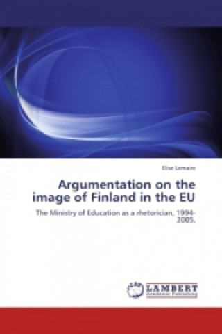 Kniha Argumentation on the image of Finland in the EU Elise Lemaire