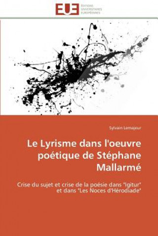 Könyv Le Lyrisme Dans l'Oeuvre Po tique de St phane Mallarm Sylvain Lemajeur