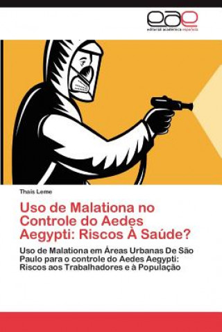 Knjiga USO de Malationa No Controle Do Aedes Aegypti Thaís Leme