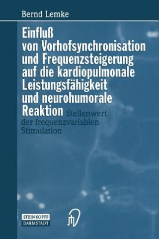 Книга Einflu  Von Vorhofsynchronisation Und Frequenzsteigerung Auf Die Kardiopulmonale Leistungsf higkeit Und Neurohumorale Reaktion Bernd Lemke