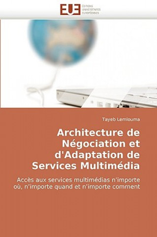 Kniha Architecture de negociation et d'adaptation de services multimedia Tayeb Lemlouma