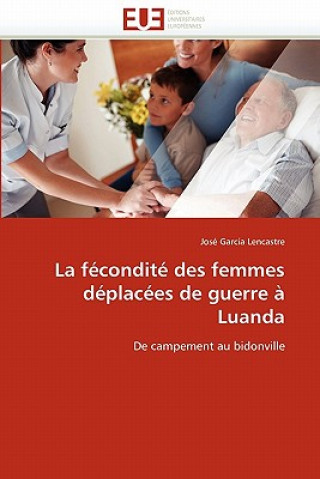 Könyv La F condit  Des Femmes D plac es de Guerre   Luanda José Garcia Lencastre