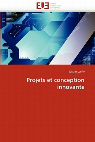 Kniha Projets Et Conception Innovante Sylvain Lenfle