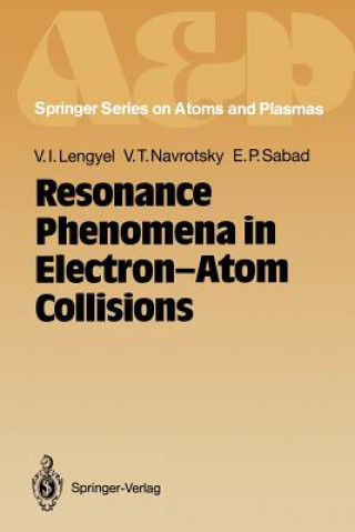 Kniha Resonance Phenomena in Electron-Atom Collisions Vladimir I. Lengyel