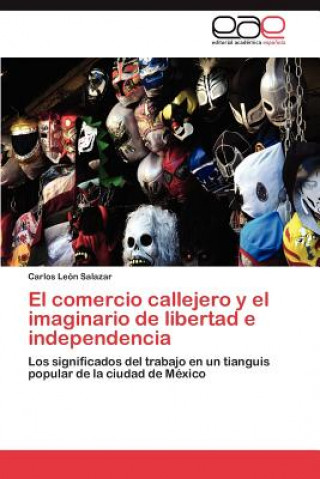 Книга comercio callejero y el imaginario de libertad e independencia Carlos León Salazar