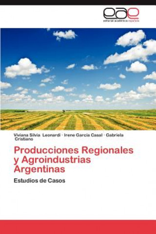 Könyv Producciones Regionales y Agroindustrias Argentinas Viviana Silvia Leonardi