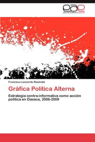 Book Grafica Politica Alterna Francisco Leonardo Reséndiz