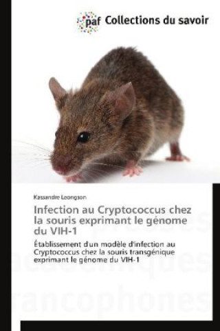 Kniha Infection au Cryptococcus chez la souris exprimant le génome du VIH-1 Kassandre Leongson