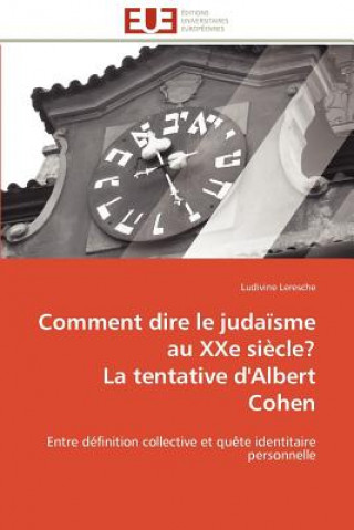 Carte Comment Dire Le Juda sme Au Xxe Si cle? La Tentative d'Albert Cohen Ludivine Leresche