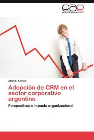 Livre Adopcion de Crm En El Sector Corporativo Argentino Alan M. Lerner