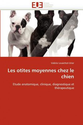 Kniha Les Otites Moyennes Chez Le Chien Valérie Lesaichot-Urier