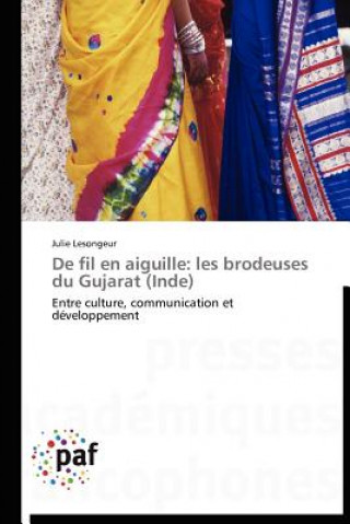 Kniha de Fil En Aiguille: Les Brodeuses Du Gujarat (Inde) Julie Lesongeur