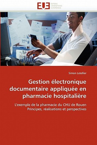 Könyv Gestion  lectronique Documentaire Appliqu e En Pharmacie Hospitali re Simon Letellier