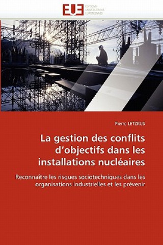 Kniha La Gestion Des Conflits d''objectifs Dans Les Installations Nucl aires Pierre Letzkus