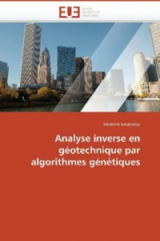 Kniha Analyse inverse en géotechnique par algorithmes génétiques Séverine Levasseur