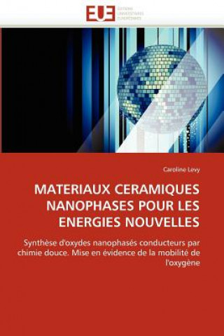 Книга Materiaux ceramiques nanophases pour les energies nouvelles Caroline Levy