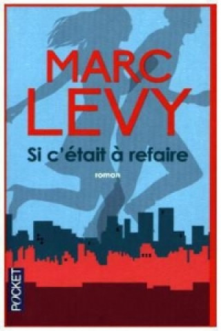 Könyv Si c'était à refaire Marc Levy