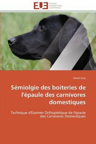 Buch S miolgie Des Boiteries de l' paule Des Carnivores Domestiques Xavier Lévy