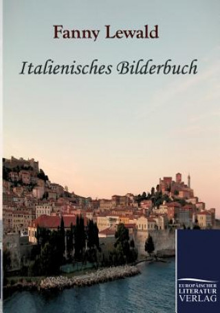 Kniha Italienisches Bilderbuch Fanny Lewald