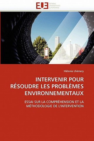 Könyv Intervenir Pour R soudre Les Probl mes Environnementaux Mélanie Lhémery