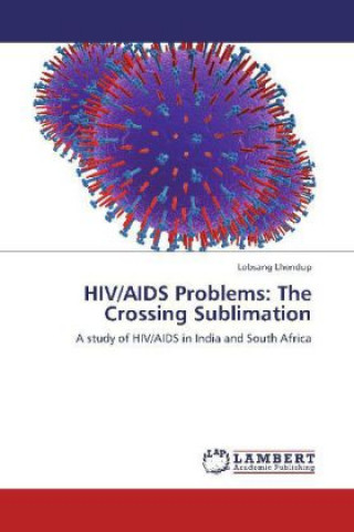 Kniha HIV/AIDS Problems: The Crossing Sublimation Lobsang Lhendup