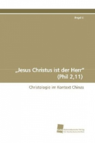 Kniha "Jesus Christus ist der Herr" (Phil 2,11) Jingxi Li